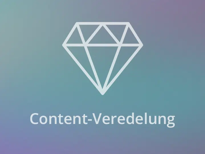 Content-Veredelung – so pimpen auch Sie Ihren Content